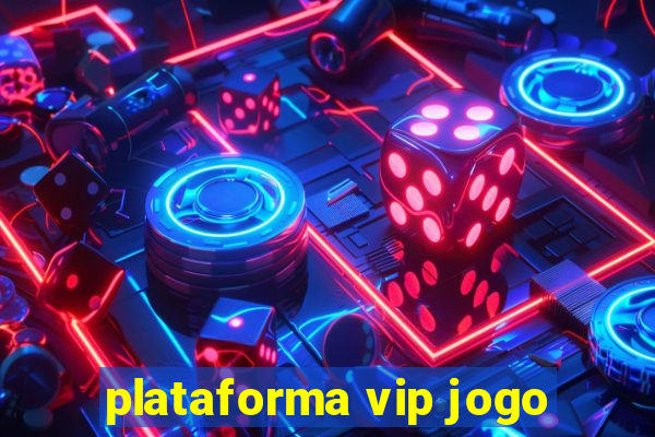 plataforma vip jogo